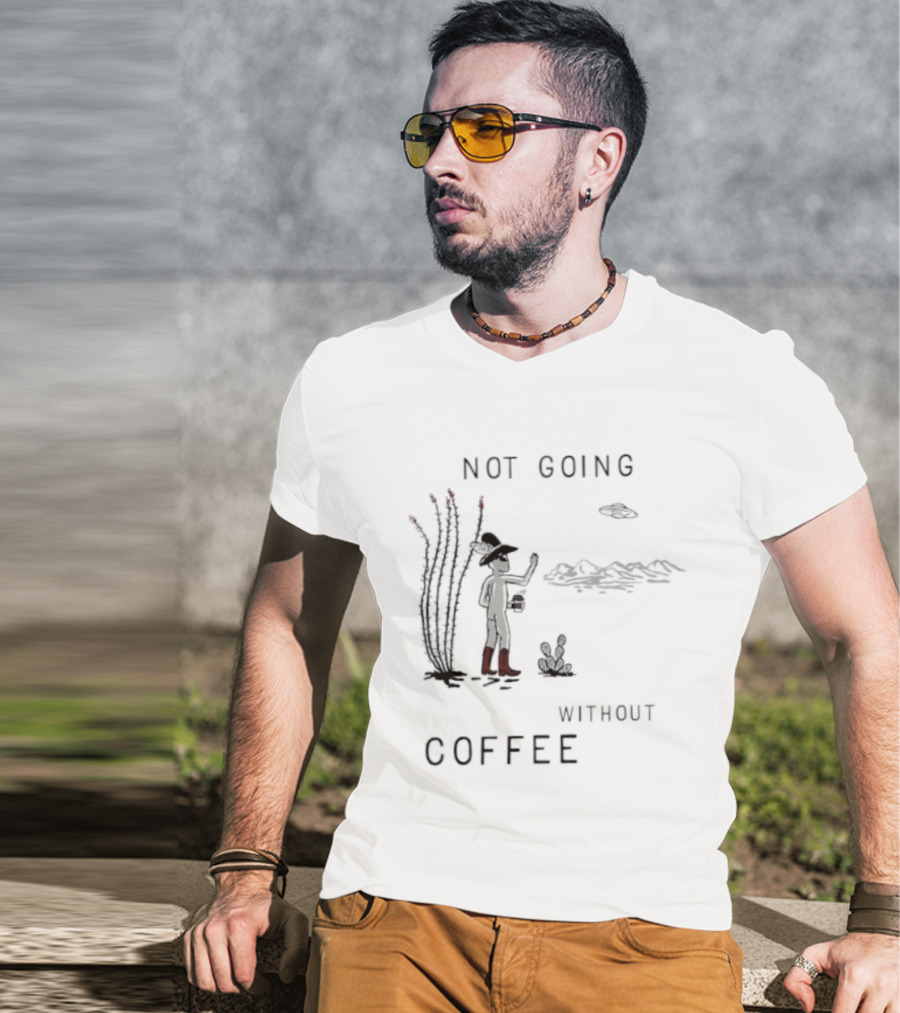 Not Going Without Coffee Alien Cowboy Desert Scene UFO T-Shirt
