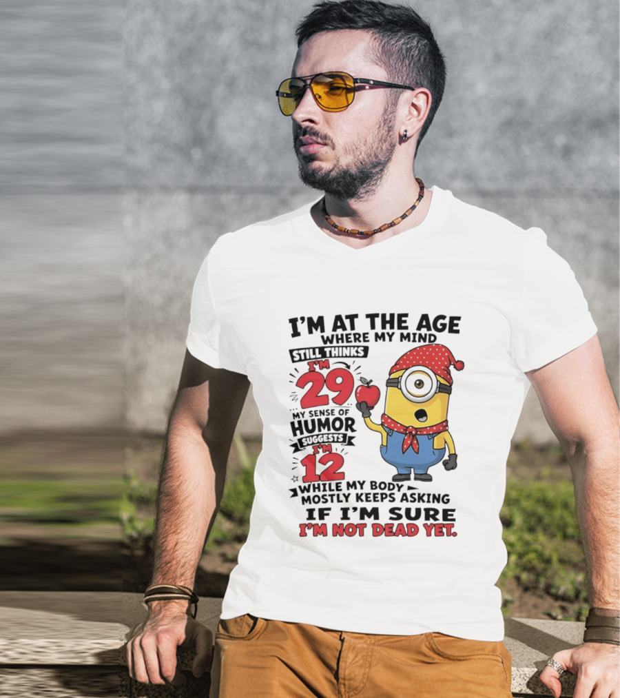 I'm 29 I'm 12 I'm Not Dead Yet Minion Humor T-Shirt