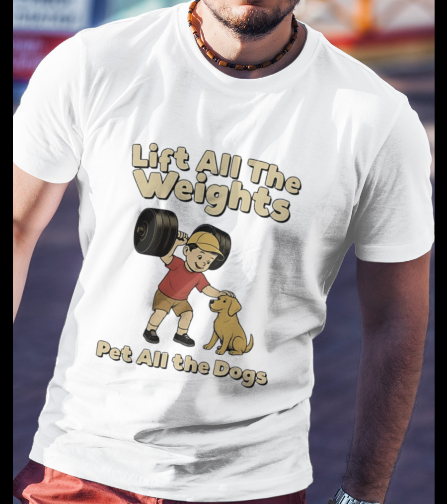 Lift All The Weights Pet All The Dogs Fitness Humor T-Shirt