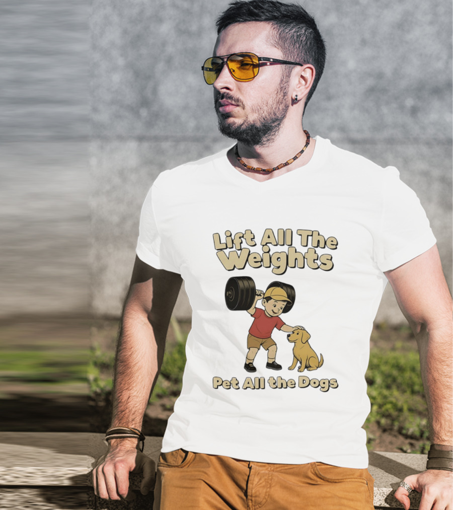 Lift All The Weights Pet All The Dogs Fitness Humor T-Shirt