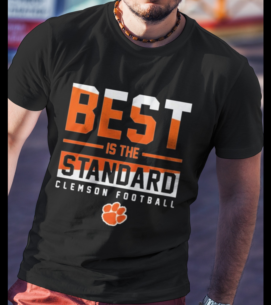 Best Is The Standard Clemson Football T-Shirt