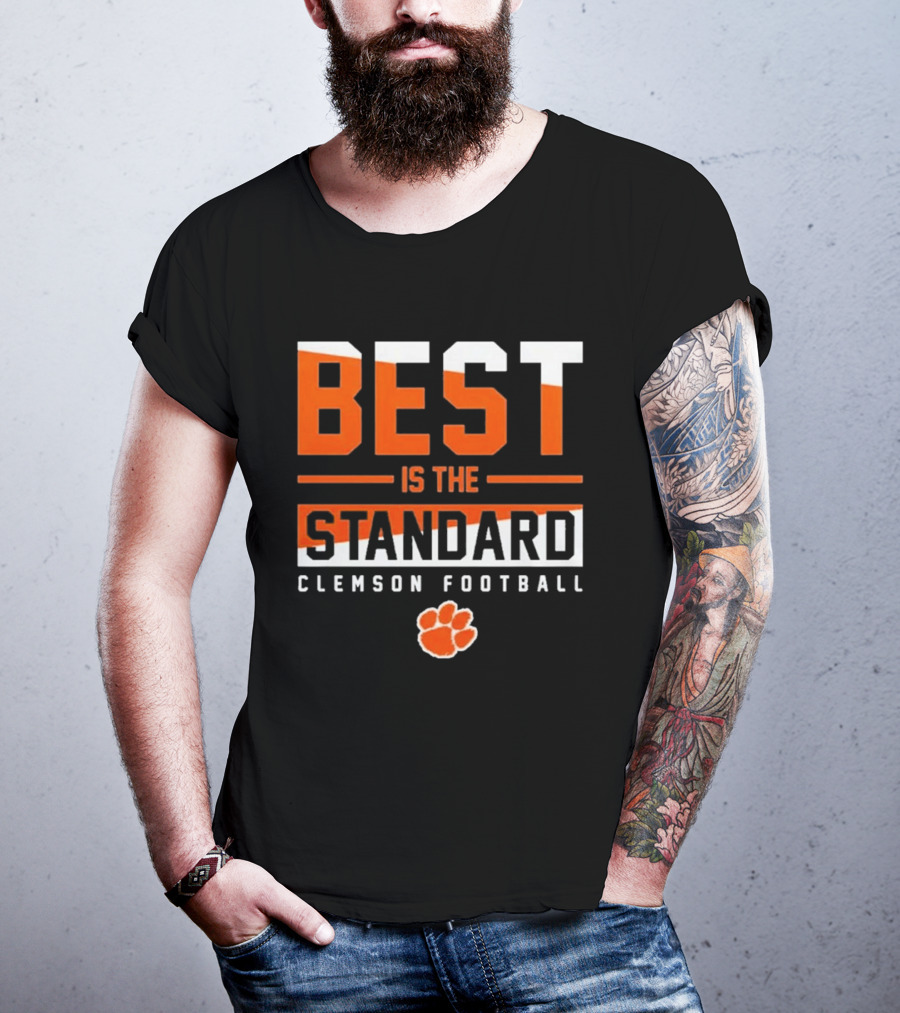 Best Is The Standard Clemson Football T-Shirt