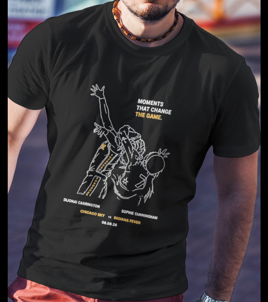Moments That Change The Game DiJonai Carrington Sophie Cunningham Chicago Sky Vs Phoenix Mercury 08.02.23 T-Shirt