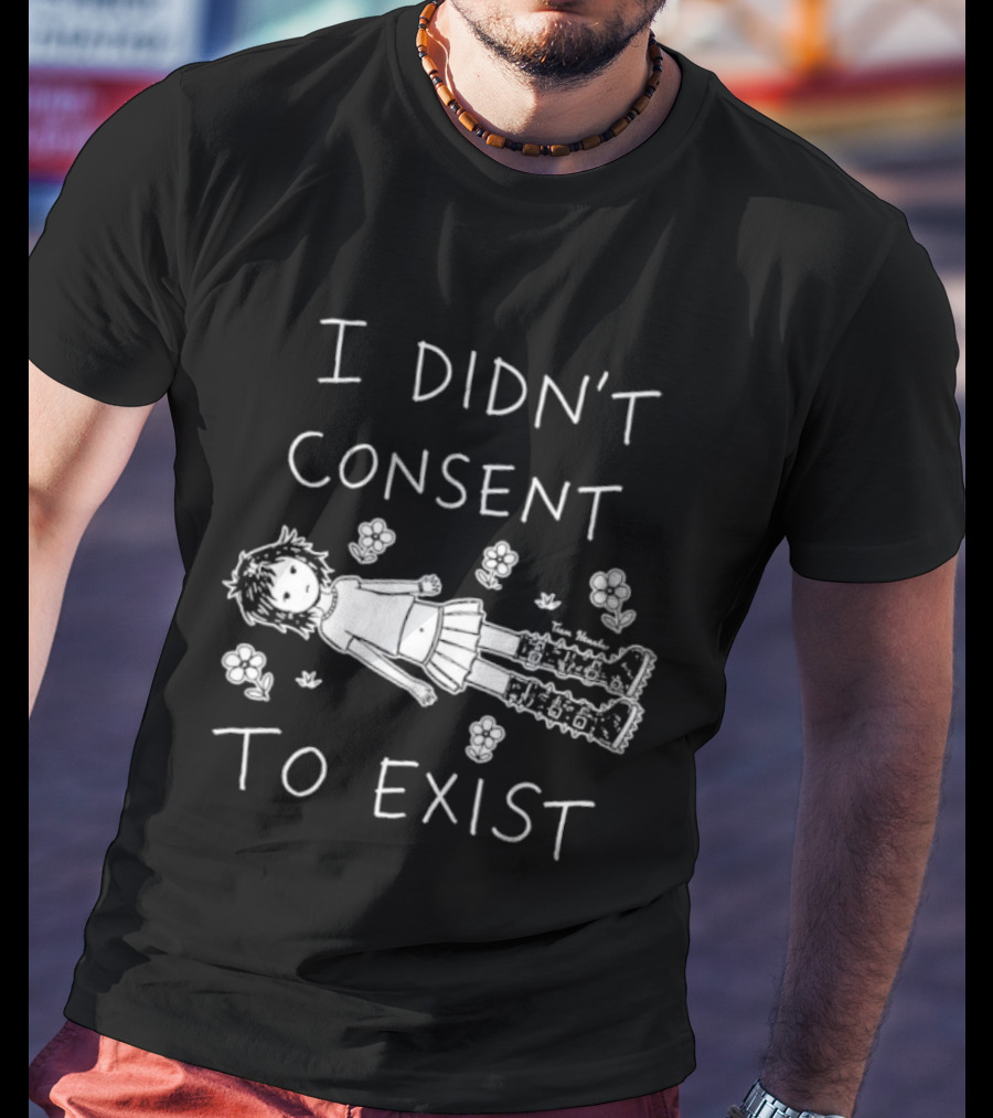 Girl I Didn't Consent To Exist Flower With Cute Anime Drawing T-Shirt