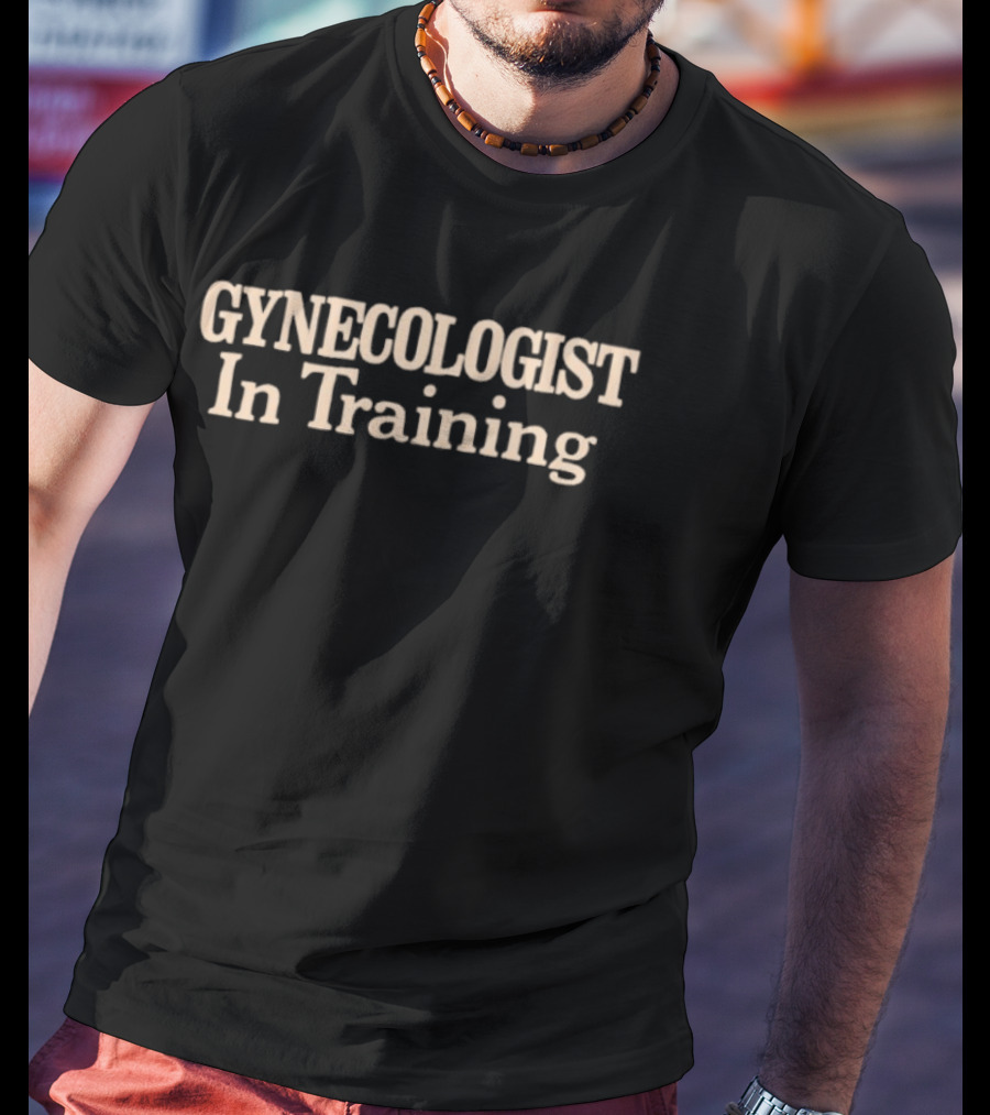 Gynecologist In Training Bold Serif T-Shirt