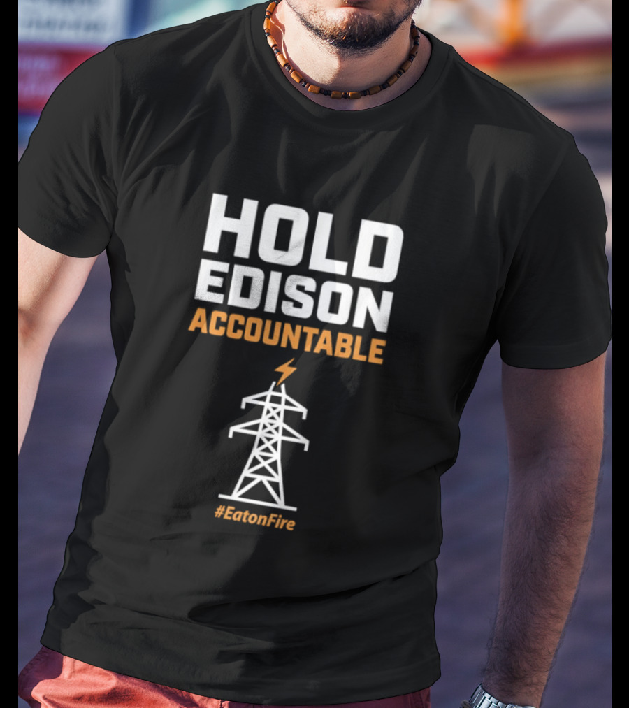 Hold Edison Accountable Power Line #EdisonFire T-Shirt