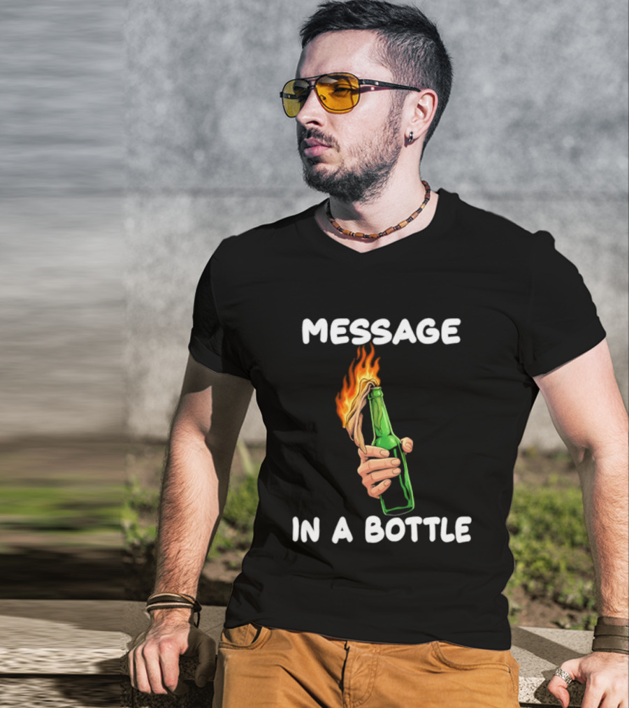 Message In A Bottle Molotov Cocktail Flaming Bottle T-Shirt
