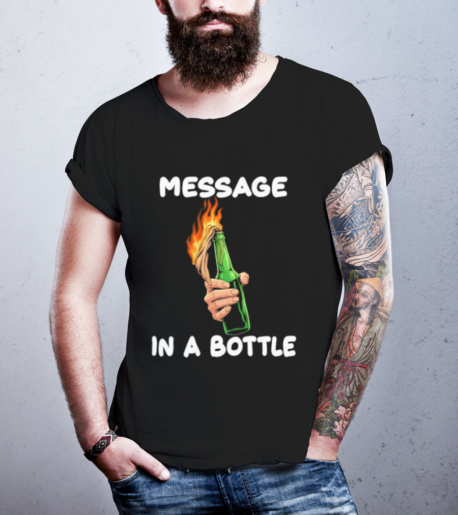 Message In A Bottle Molotov Cocktail Flaming Bottle T-Shirt