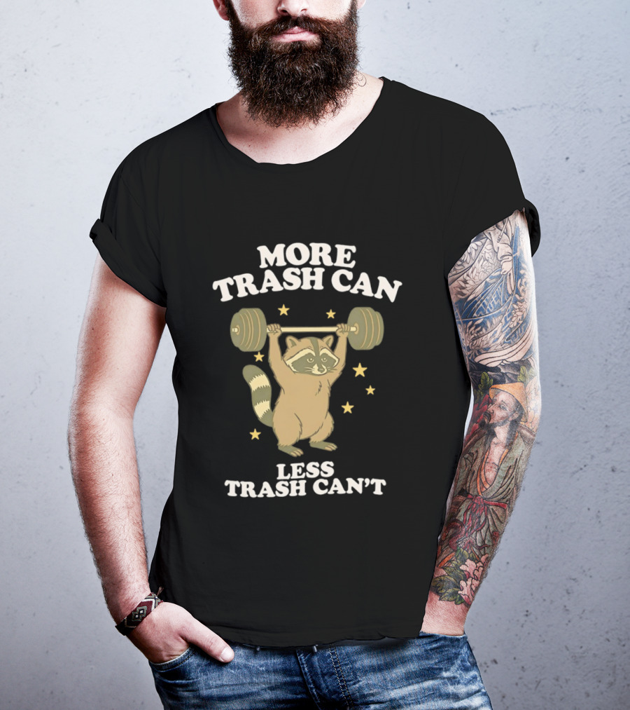 More Trash Can Less Trash Can't Raccoon Weightlifting Stars T-Shirt