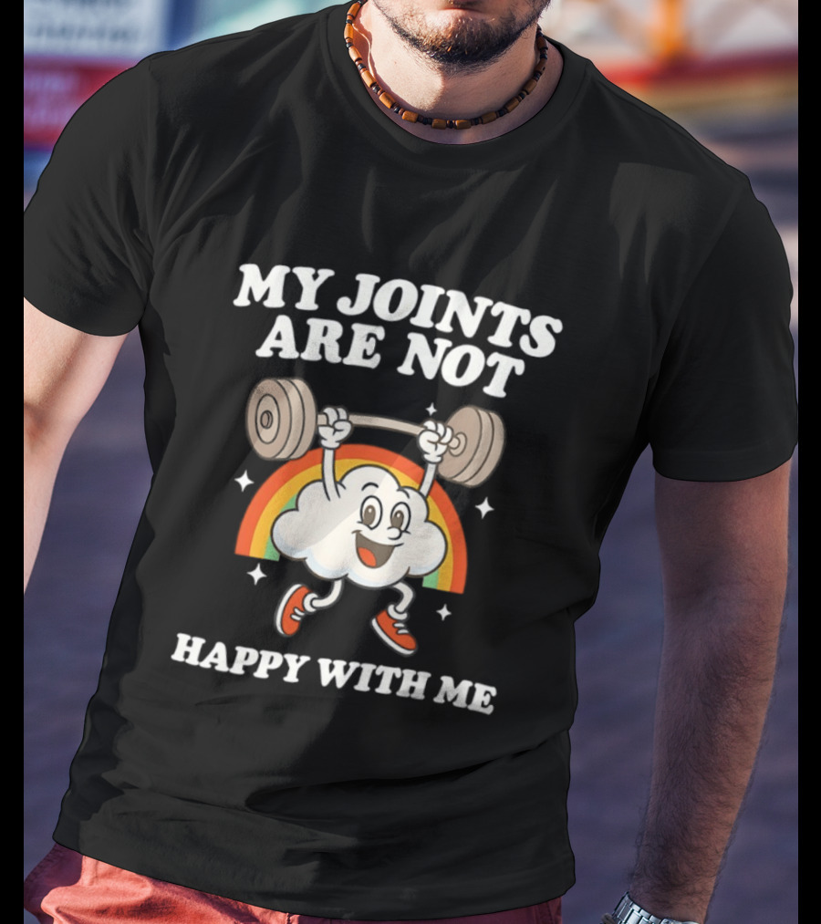 My Joints Are Not Happy With Me Weightlifting Cloud Rainbow T-Shirt