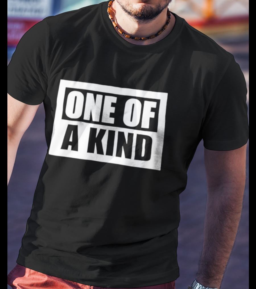 One Of A Kind T-Shirt