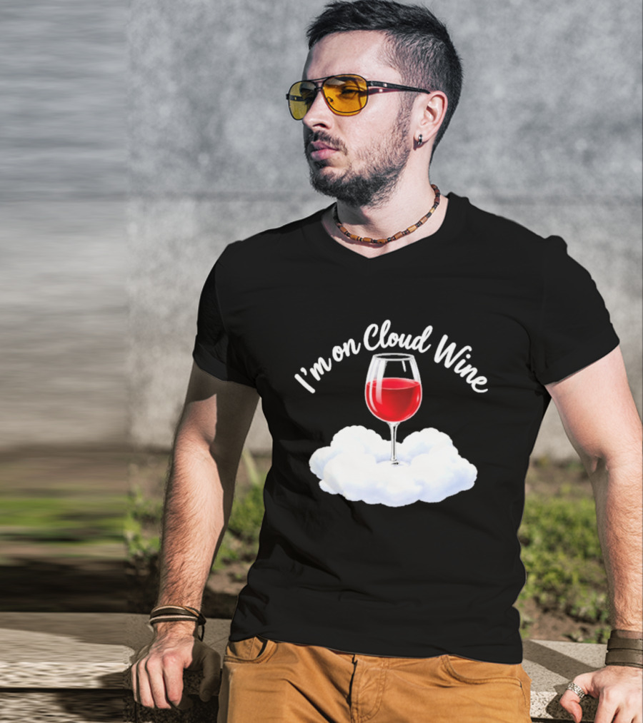 I'm On Cloud Wine Glass Red Drink Cloud T-Shirt