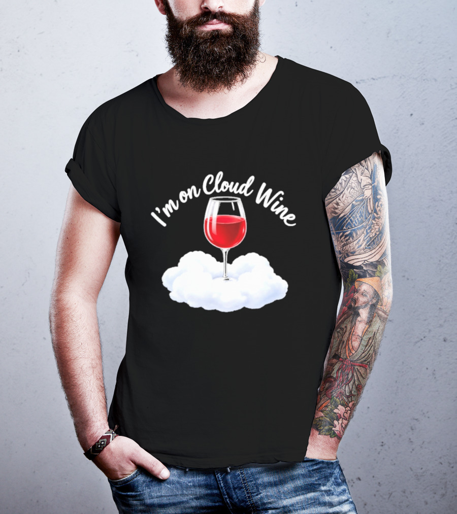I'm On Cloud Wine Glass Red Drink Cloud T-Shirt