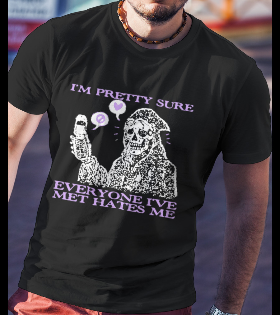 I'm Pretty Sure Everyone I've Met Hates Me Ghost Emoji Phone T-Shirt