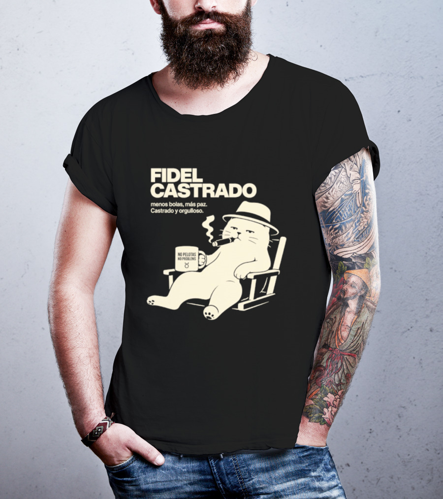 Fidel Castrado Menos Bolas Mas Paz Cat Con Silla Sombrero Cigarro T-Shirt