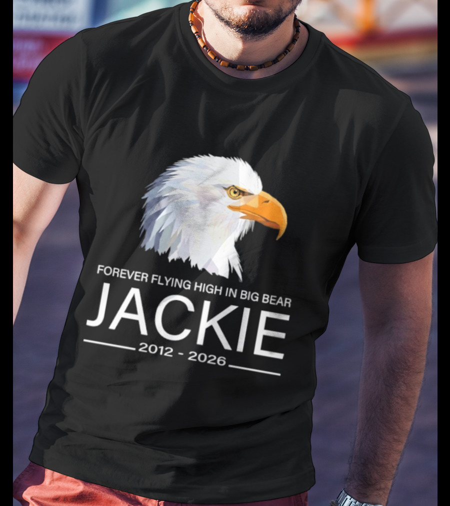 Jackie Forever Flying High 2012 2026 Big Bear Eagle T-Shirt