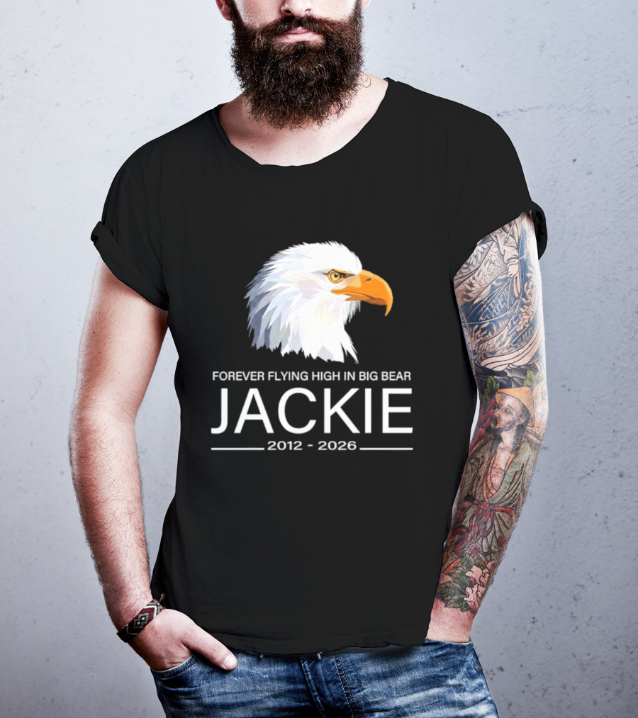 Jackie Forever Flying High 2012 2026 Big Bear Eagle T-Shirt