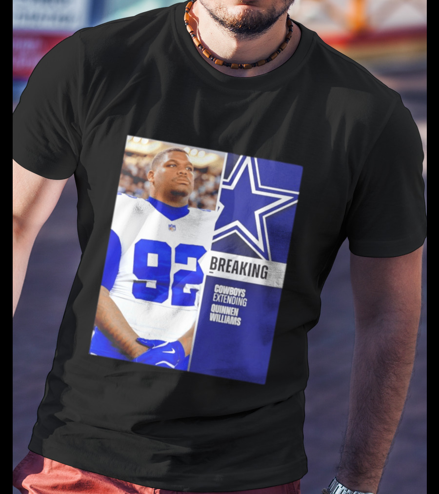 Breaking Cowboys Extending Quinnen Williams Dallas Star 92 Jersey T-Shirt
