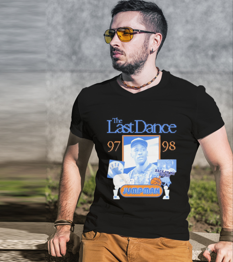The Last Dance 97 98 Back On My Bully 23 Jumpman T-Shirt