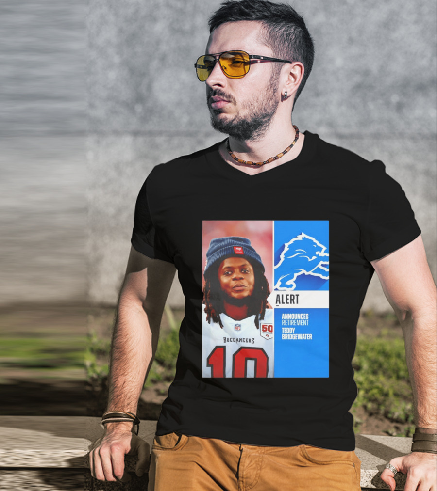 Detroit Lions Alert Announces Retirement Teddy Bridgewater Buccaneers T-Shirt