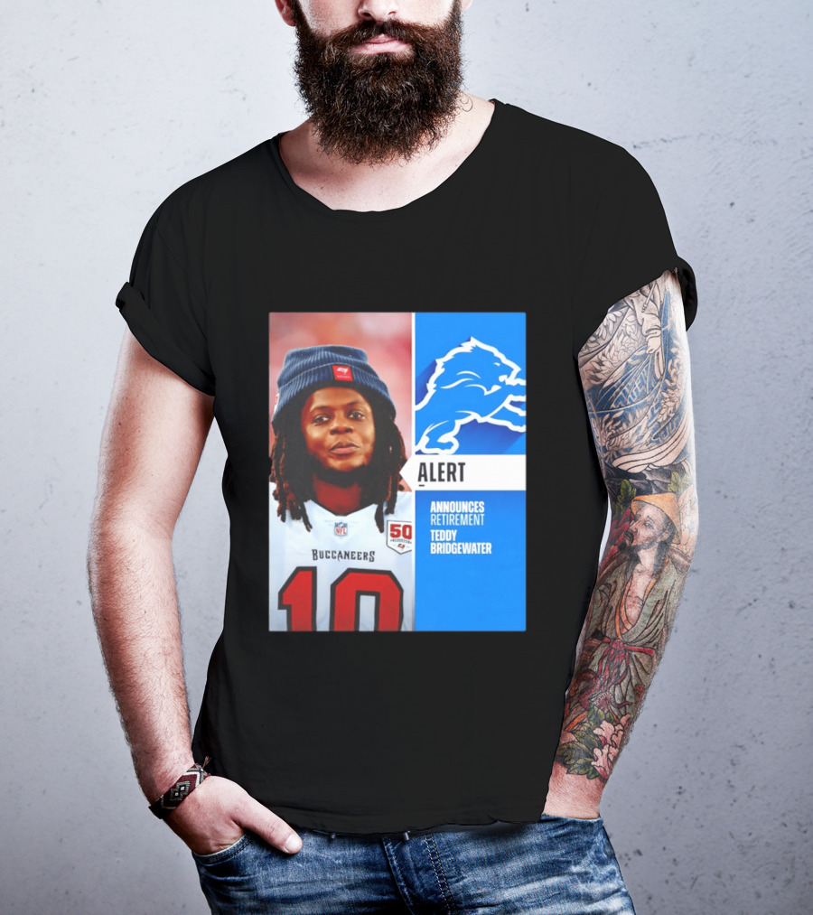 Detroit Lions Alert Announces Retirement Teddy Bridgewater Buccaneers T-Shirt