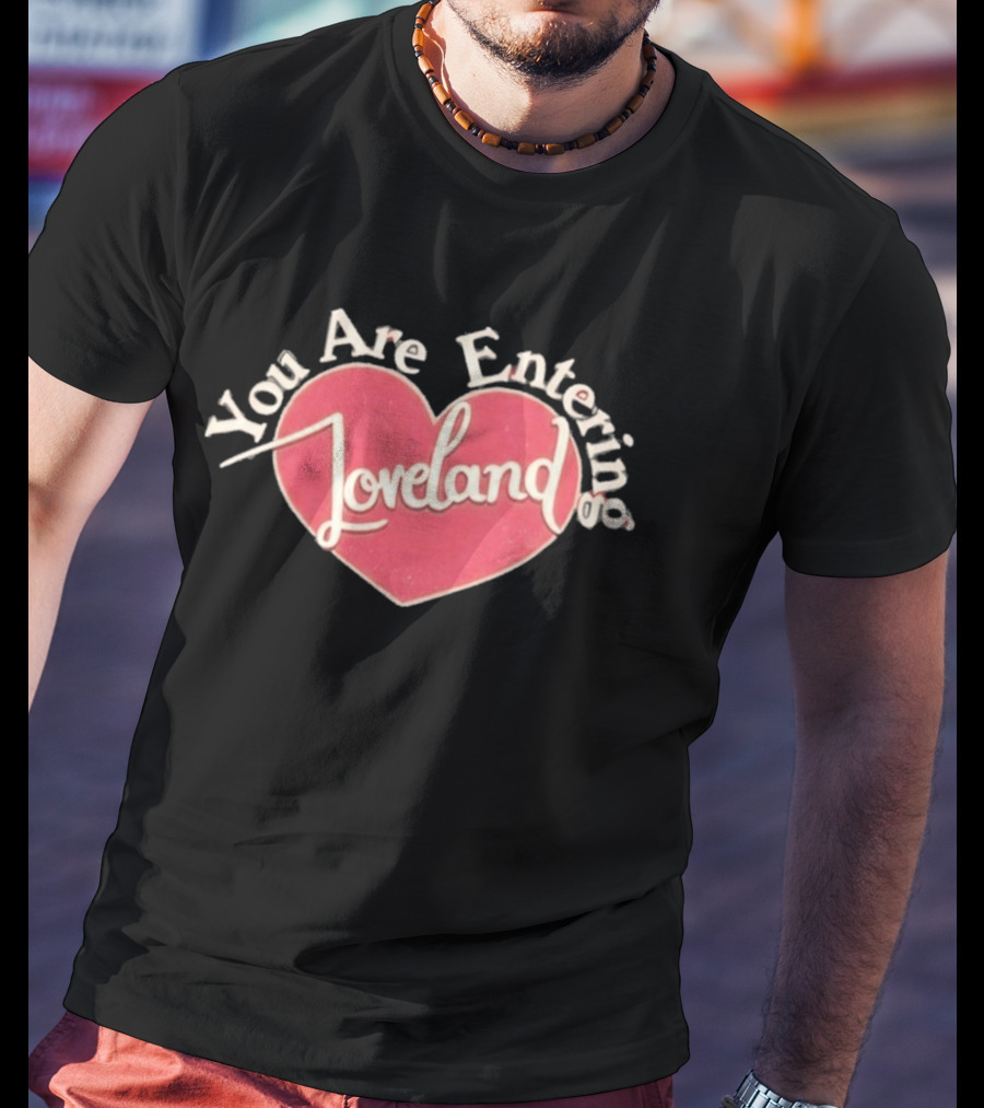 You Are Entering Loveland Heart Ella Bright T-Shirt