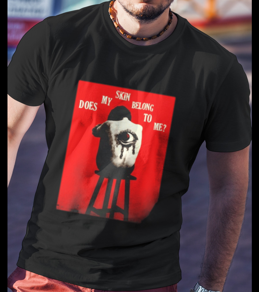 Does My Skin Belong To Me Surreal Eye T-Shirt