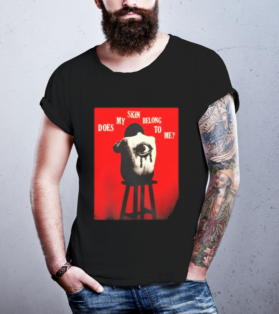 Does My Skin Belong To Me Surreal Eye T-Shirt