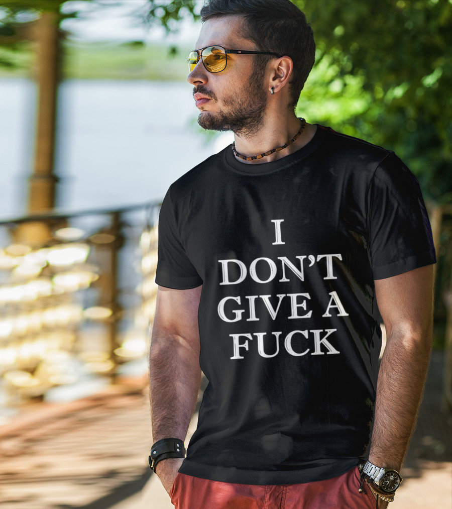 I Don't Give A Fck T-Shirt