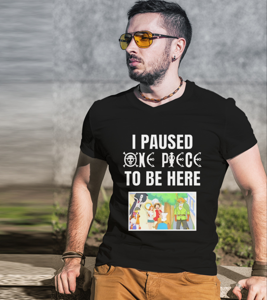 I Paused One Piece To Be Here Luffy Pirates Anime Fans T-Shirt