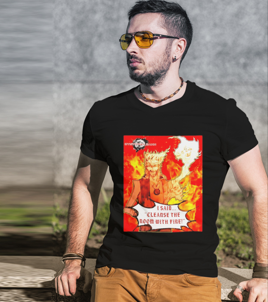 Dystopian Dawn I Said Cleanse The Room With Fire Fiery Character And Ghostly Flame T-Shirt