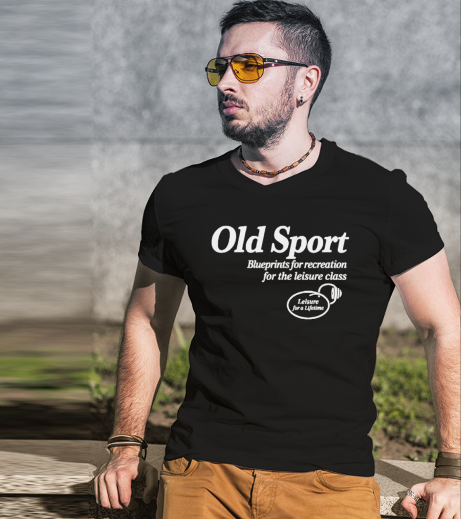 Old Sport Blueprints For Recreation Leisure Class Lifestyle T-Shirt