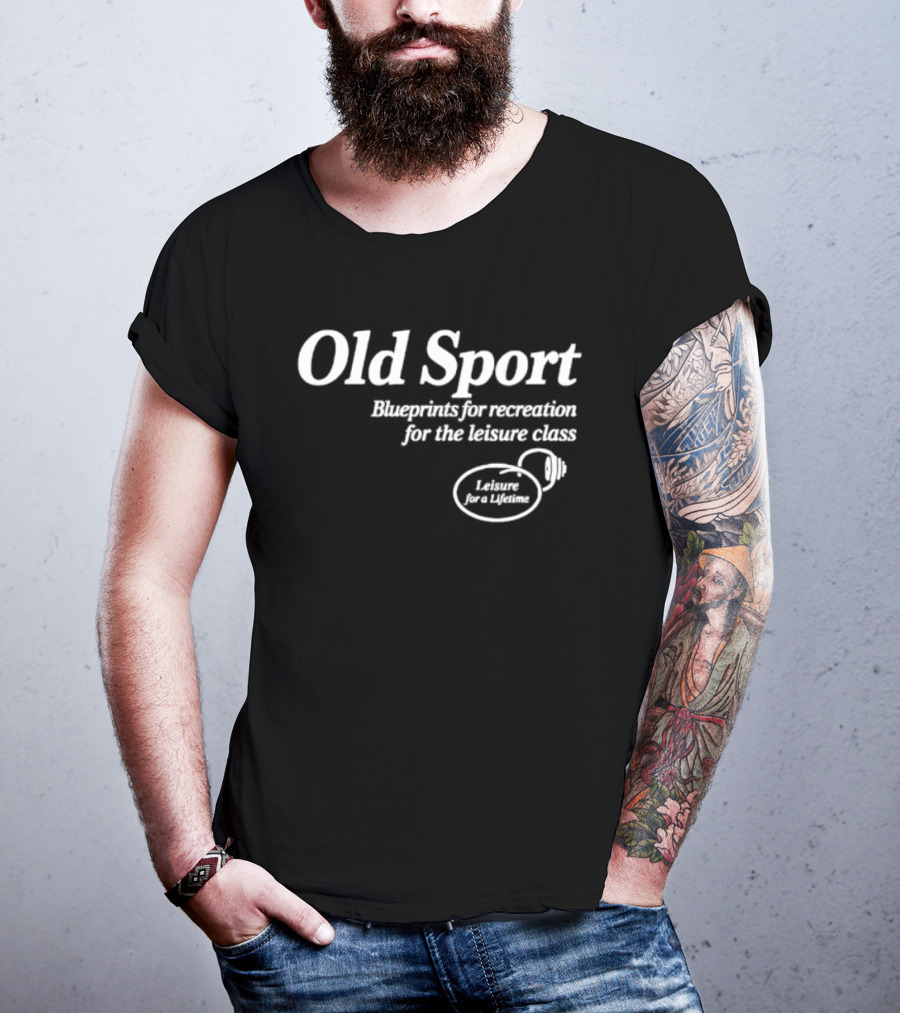 Old Sport Blueprints For Recreation Leisure Class Lifestyle T-Shirt