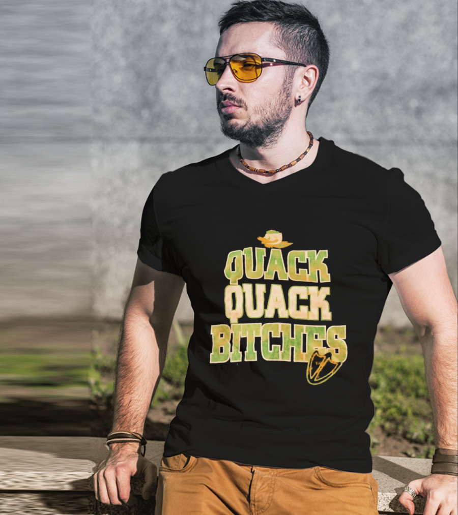 Quack Quack Bitches Oregon Ducks Fan T-Shirt