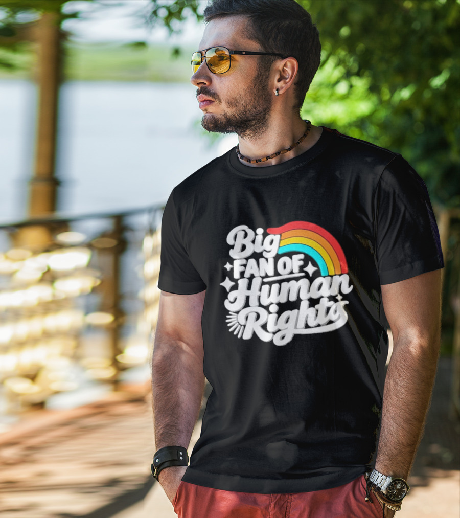 Big Fan Of Human Rights Rainbow Equality Celebration T-Shirt