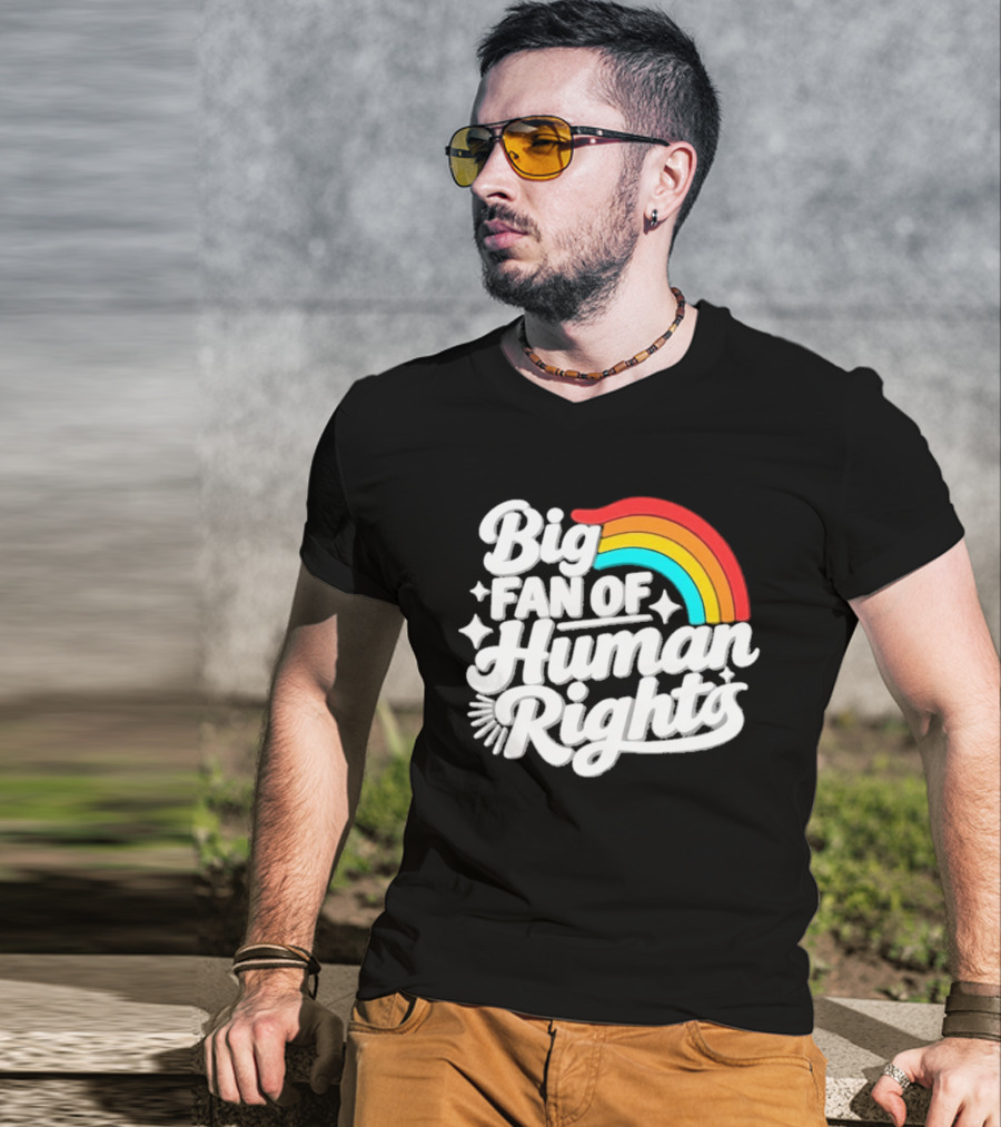 Big Fan Of Human Rights Rainbow Equality Celebration T-Shirt