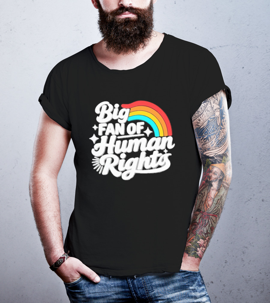Big Fan Of Human Rights Rainbow Equality Celebration T-Shirt