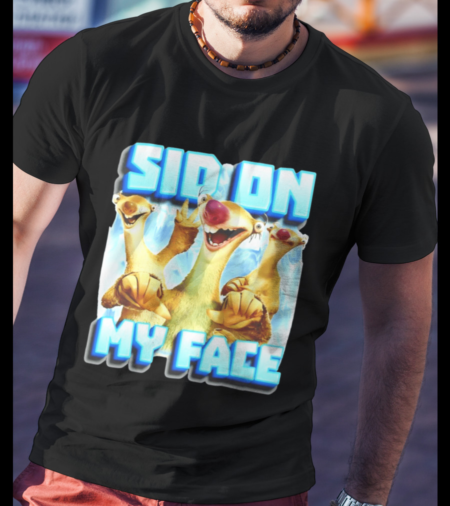 Sid On My Face Ice Age Sid Character Fan Humor T-Shirt