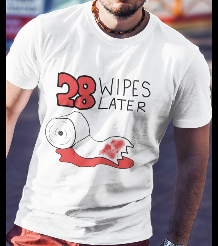 28 Wipes Later Toilet Paper Humor Bloody Roll T-Shirt