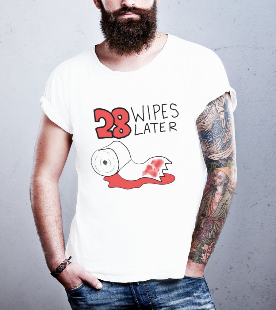 28 Wipes Later Toilet Paper Humor Bloody Roll T-Shirt