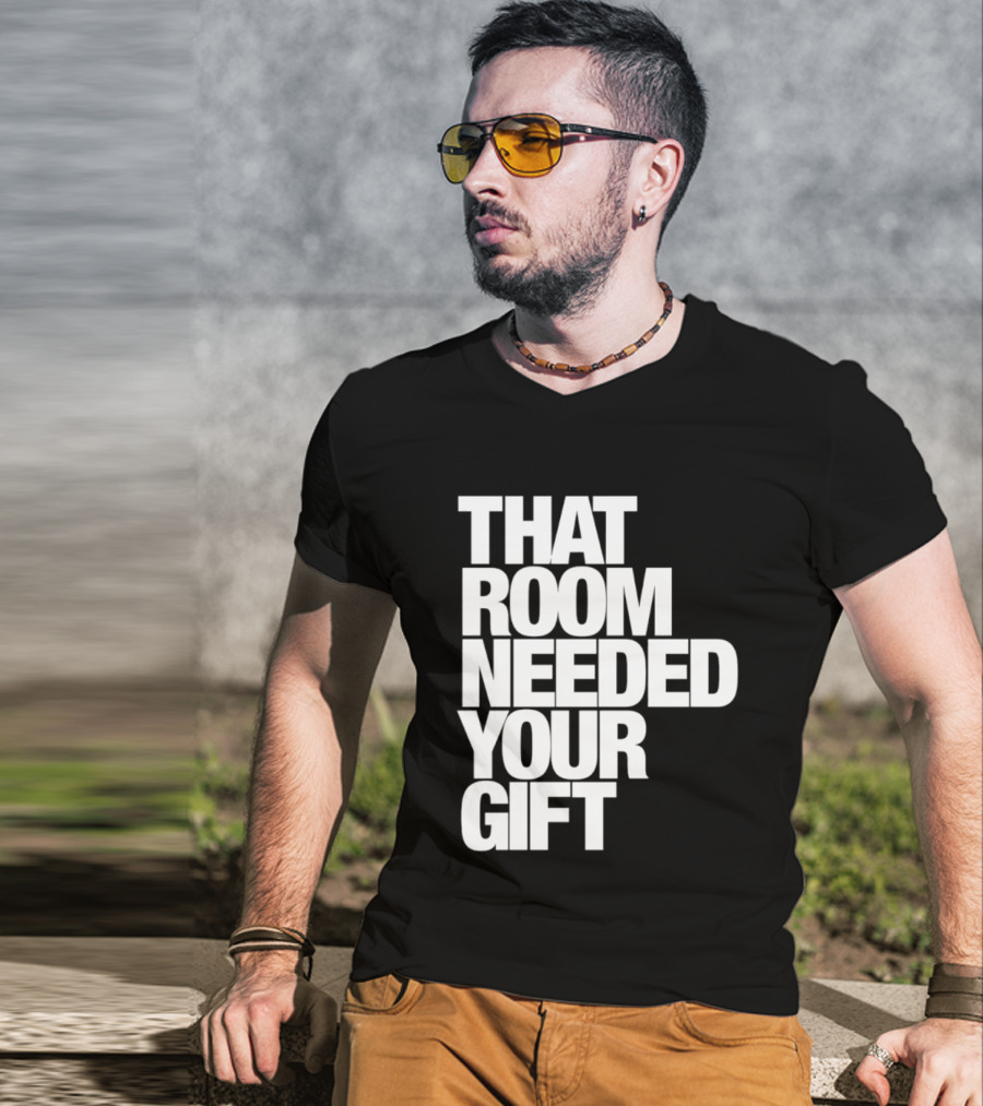 That Room Needed Your T-Shirt