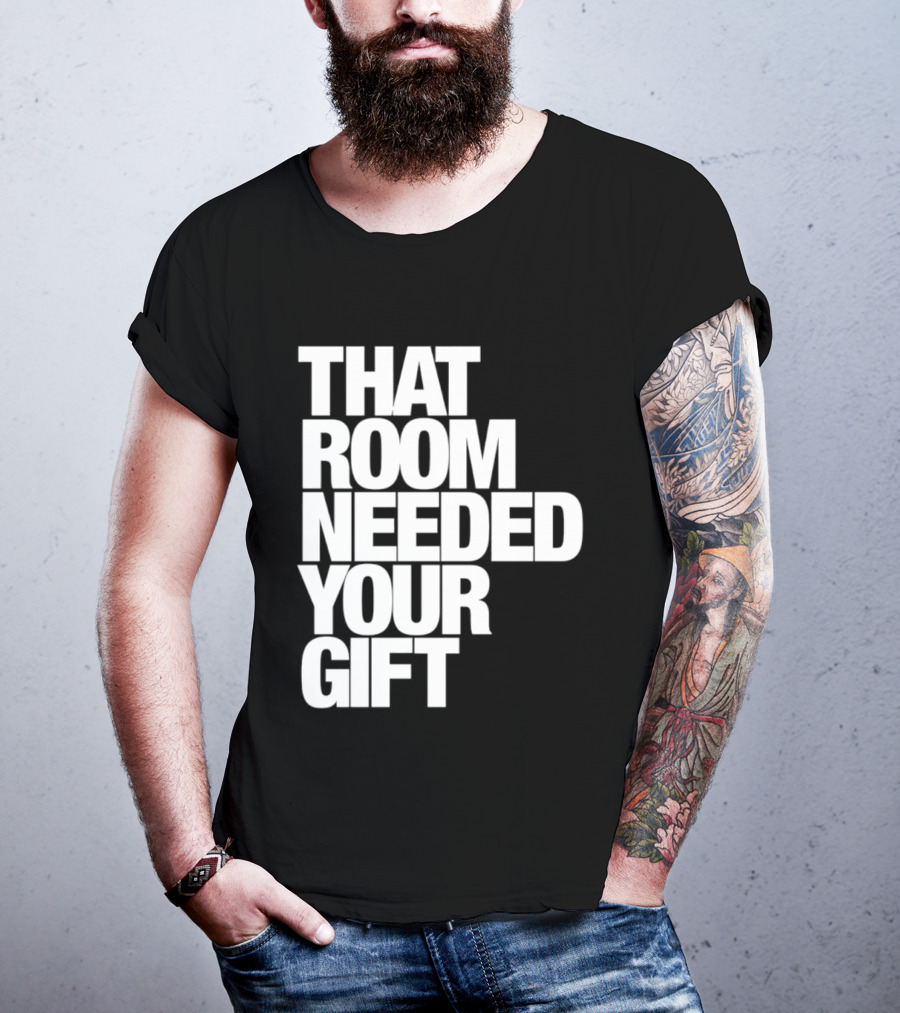 That Room Needed Your T-Shirt