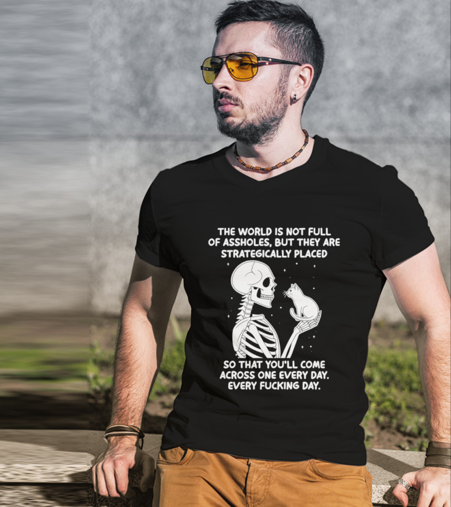 The World Is Not Full Of Assholes Skeleton Holding Rat So That You'll Come Across One Every Day T-Shirt