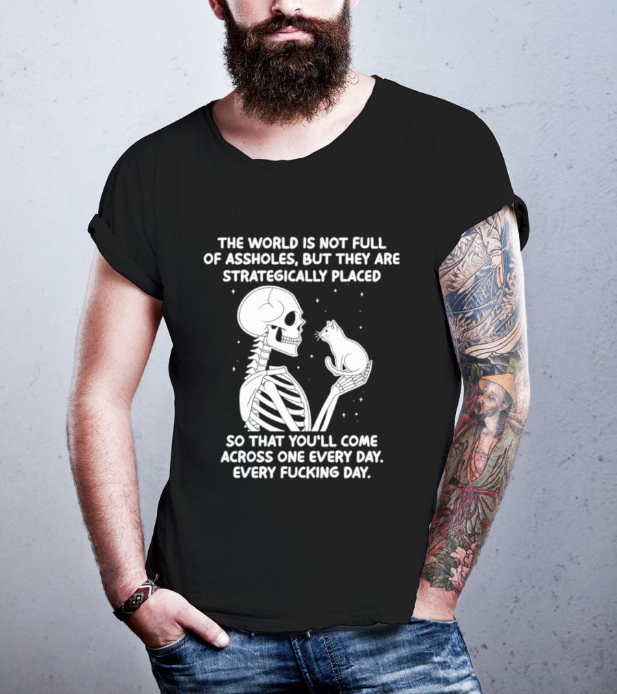 The World Is Not Full Of Assholes Skeleton Holding Rat So That You'll Come Across One Every Day T-Shirt