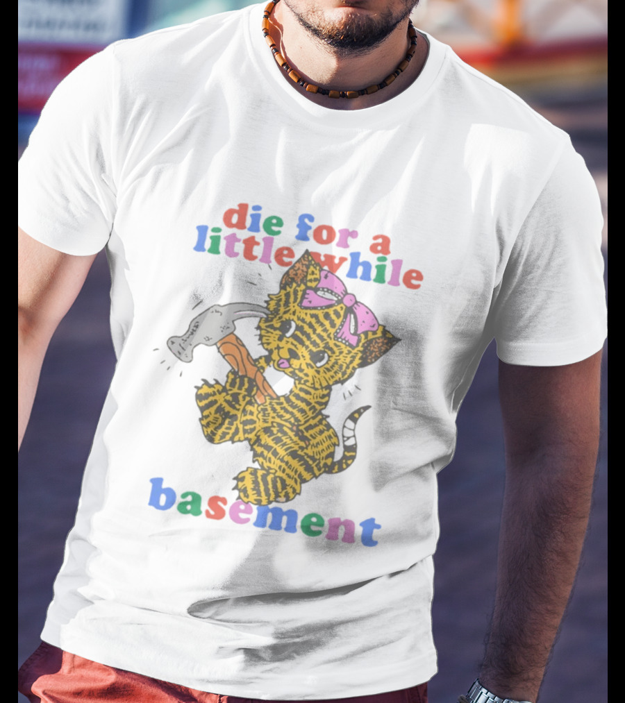 Die For A Little While Basement Cat Hammer Meme T-Shirt