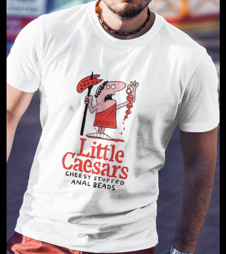 Little Caesars Cheesy Stuffed Anal Beads T-Shirt