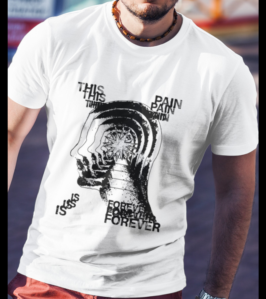 This Pain Is Forever Existential Surreal Trippy Psychedelic Head T-Shirt
