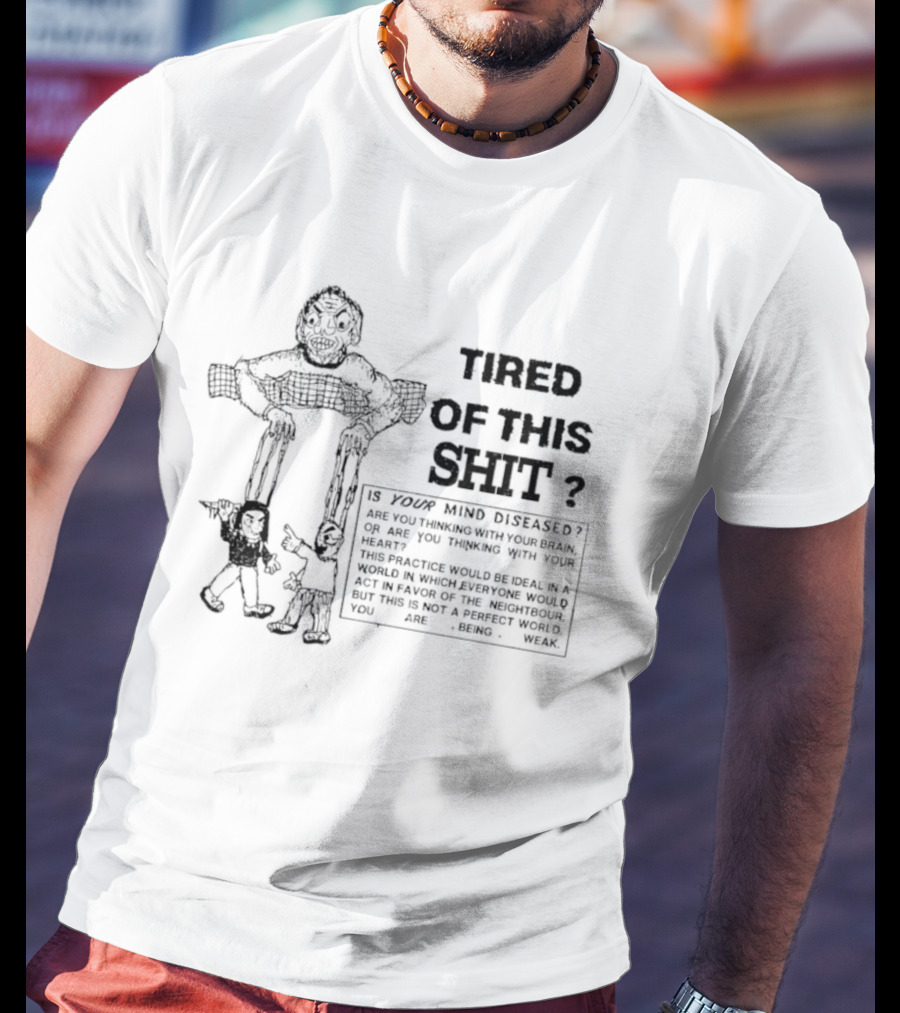 Tired Of This Shit Is Your Mind Diseased Text And Character Combination T-Shirt