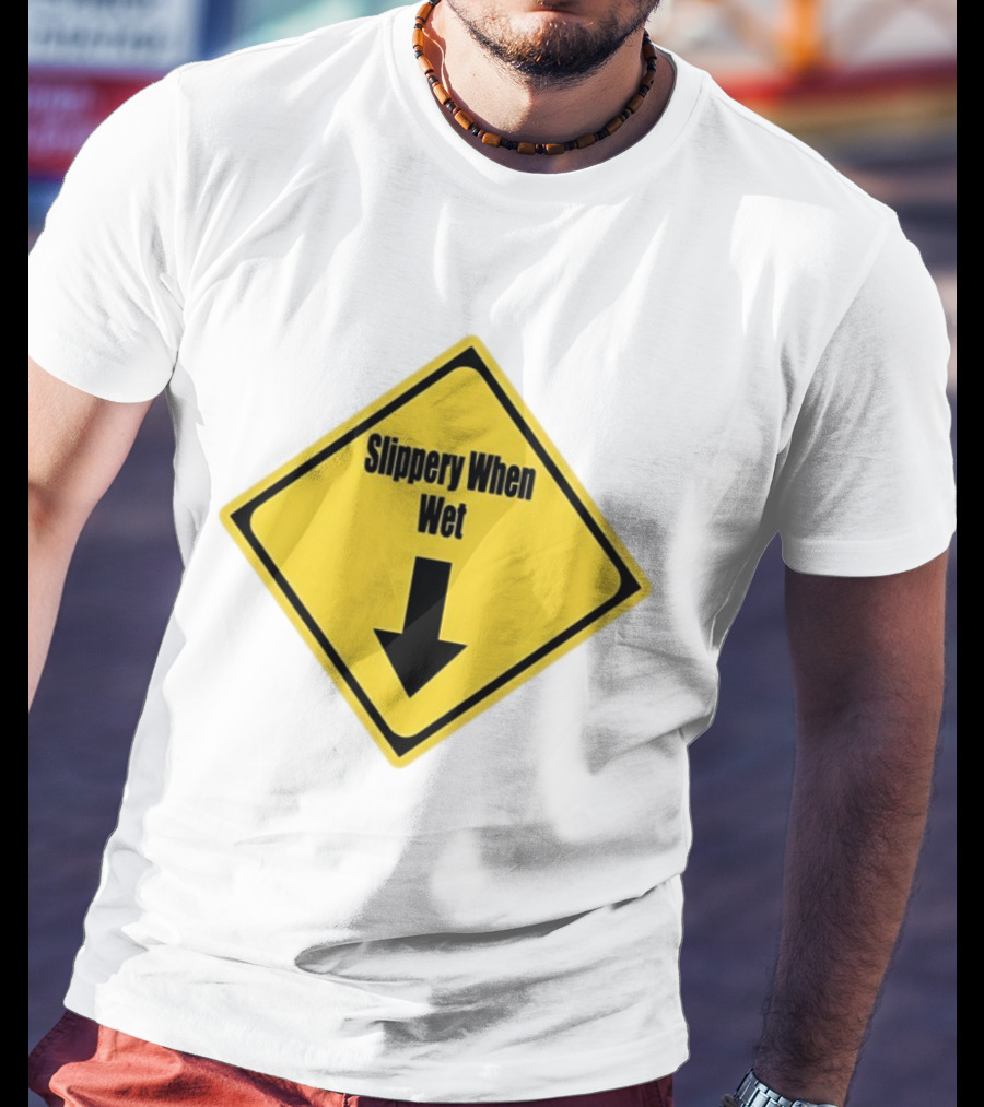 Slippery When Wet Warning Sign Caution Humorous Arrow Down T-Shirt