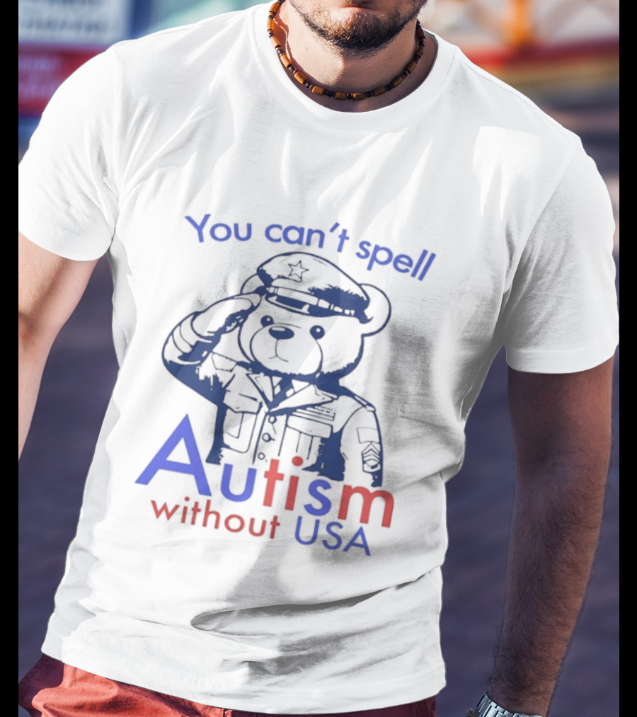 Patriotic Bear Saluting With You Can't Spell Autism Without USA T-Shirt